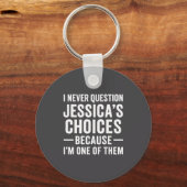 I Never Question My Jessica s Choices Because I'm  キーホルダー (正面)