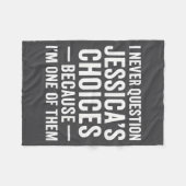 I Never Question My Jessica s Choices Because I'm フリースブランケット (正面(横))