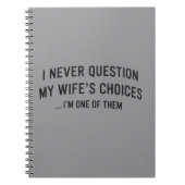 I Never Question My Wife"s Choices I"m One Of Them ノートブック (正面)