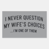 I Never Question My Wife"s Choices I"m One Of Them 長方形シール (正面)