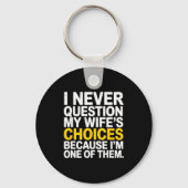 I Never Question My Wife's Choices Funny Husband S キーホルダー (正面)
