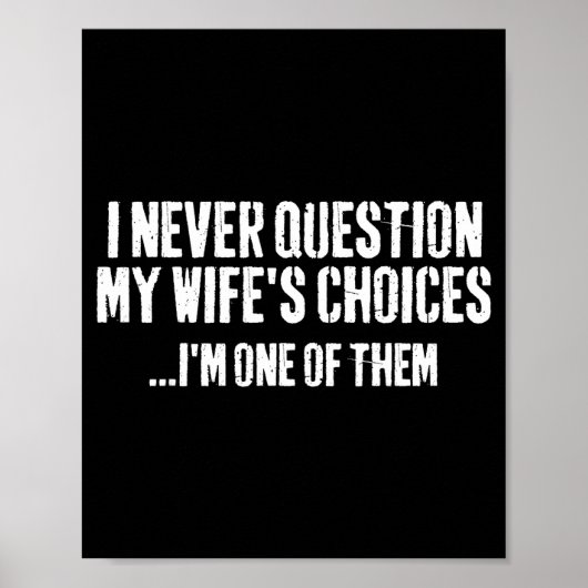 I Never Question My Wifes Choices Witty Quote Marr ポスター (正面)
