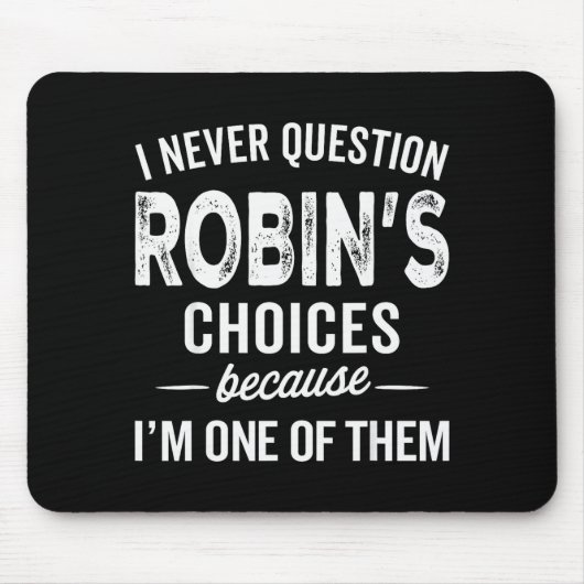 I Never Question Robin’s Choices - Robin Personali マウスパッド (正面)