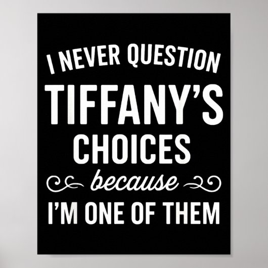 I Never Question Tiffany's Choices Because I'm One ポスター (正面)
