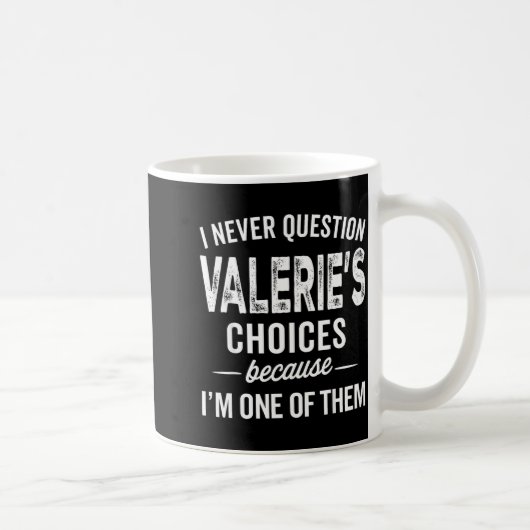 I Never Question Valerie’s Choices Valerie D Name コーヒーマグカップ (右)