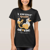 I Never Quilt Alone I Have Cats  Quilter Womans Me Tシャツ (正面)