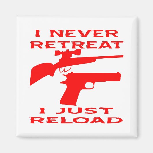 I Never Retreat I Just Reload マグネット (正面)