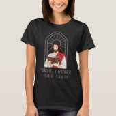 I Never Said That Funny Christian Sarcasm Jesus Me Tシャツ (正面)