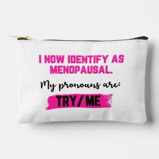 I Now Identify As Menopausal. My Pronouns: Try/Me アクセサリーポーチ