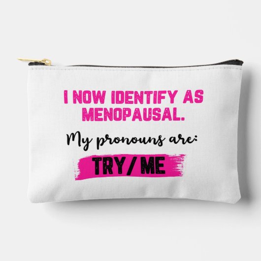 I Now Identify As Menopausal. My Pronouns: Try/Me アクセサリーポーチ (正面)