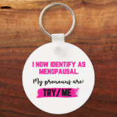 I Now Identify As Menopausal. My Pronouns: Try/Me キーホルダー (裏面)