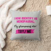I Now Identify As Menopausal. My Pronouns: Try/Me クッション (ブランケット)