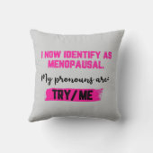 I Now Identify As Menopausal. My Pronouns: Try/Me クッション (裏面)