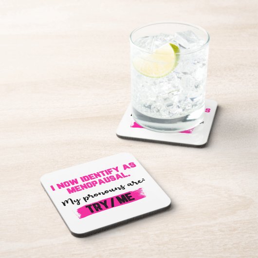 I Now Identify As Menopausal. My Pronouns: Try/Me コースター (右側)