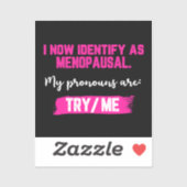 I Now Identify As Menopausal. My Pronouns: Try/Me シール (シート)