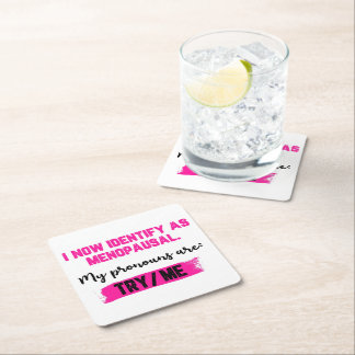 I Now Identify As Menopausal. My Pronouns: Try/Me スクエアペーパーコースター