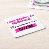 I Now Identify As Menopausal. My Pronouns: Try/Me スクエアペーパーコースター (アングル)