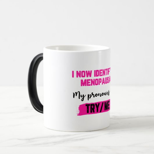 I Now Identify As Menopausal. My Pronouns: Try/Me モーフィングマグカップ (正面左)