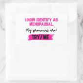 I Now Identify As Menopausal. My Pronouns: Try/Me 長方形シール (バッグ)