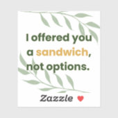 “I Offered You a Sandwich, Not Options” シール (シート)