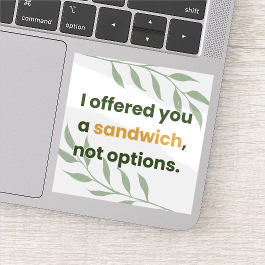 “I Offered You a Sandwich, Not Options” シール (詳細)