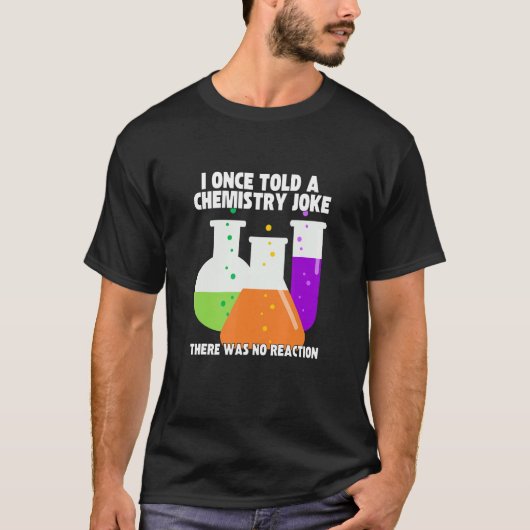I Once Told A Chemistry Joke  Meme Chemist Humor Tシャツ (正面)