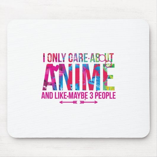 I Only Care About Anime And Maybe 3 People Fan マウスパッド (正面)