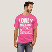 I Only Care About Mountain Climbing And Maybe 3 Pe Tシャツ (正面フル)