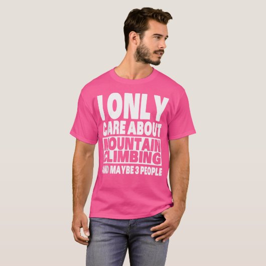 I Only Care About Mountain Climbing And Maybe 3 Pe Tシャツ (正面フル)