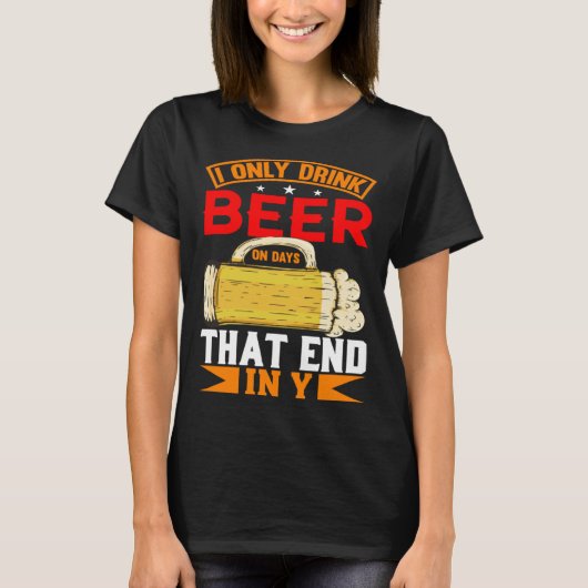 I Only Drink Beer On Days That Ends In Y Daily Bee Tシャツ (正面)