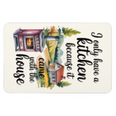 I Only Have A Kitchen Because It Came  マグネット (横)