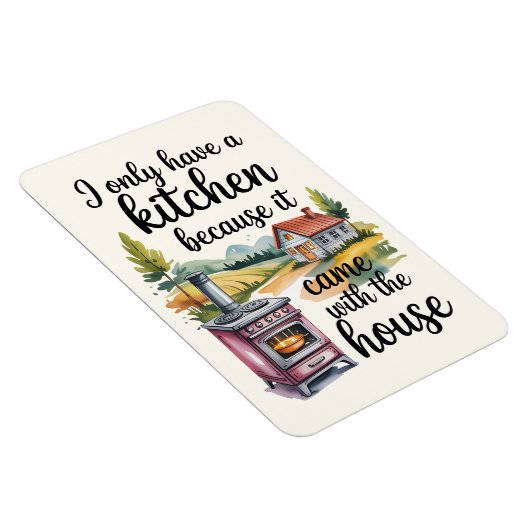 I Only Have A Kitchen Because It Came  マグネット (右側)
