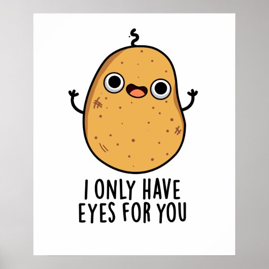 I Only Have Eyes For You Funny Potato Pun ポスター (正面)