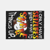 I Only Have Seizures When I Want To Shake Things U フリースブランケット (正面(横))