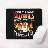 I Only Have Seizures When I Want To Shake Things U マウスパッド (マウス)