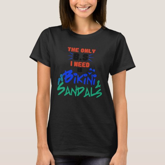I Only Need Bikini And Sandals Pool Party Tシャツ (正面)