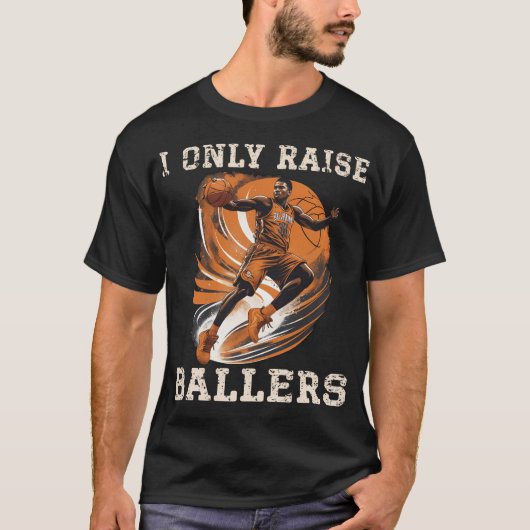 I Only Raise Ballers Basketball Parent - Basketbal Tシャツ (正面)