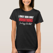 I Only Run Half Marathons I'm Lazy Like That Runni Tシャツ (正面)