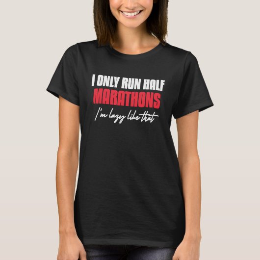 I Only Run Half Marathons I'm Lazy Like That Runni Tシャツ (正面)