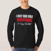 I Only Run Half Marathons I'm Lazy Like That Runni Tシャツ (正面)