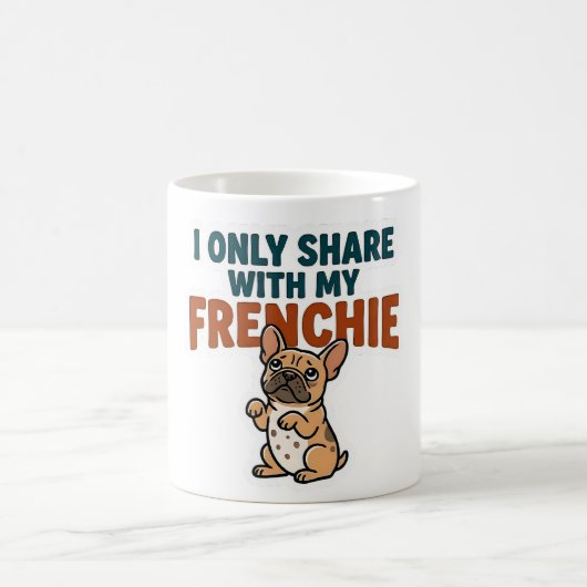 I Only Share With My Frenchie  コーヒーマグカップ (中央)