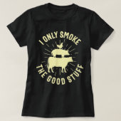 I Only Smoke The Good Stuff BBQ Barbeque Grilling  Tシャツ (デザイン正面)