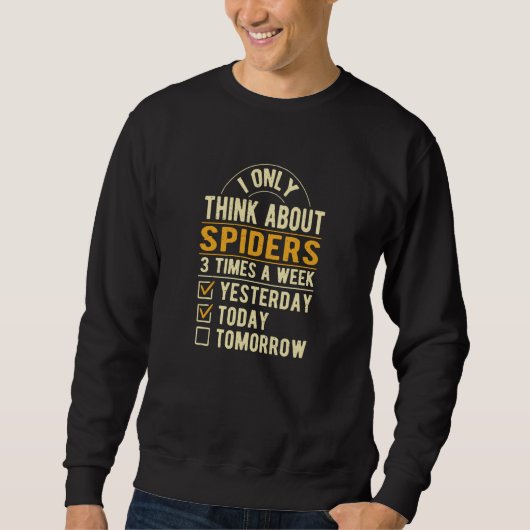 I Only Think About Spiders Arachnid Humor Scorpion スウェットシャツ (正面)