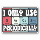 I Only Use Sarcasm Periodically Cool Science Quote シール (正面)