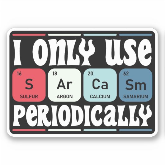 I Only Use Sarcasm Periodically Cool Science Quote シール (正面)