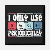 I Only Use Sarcasm Periodically Cool Science Quote マグネット (正面)
