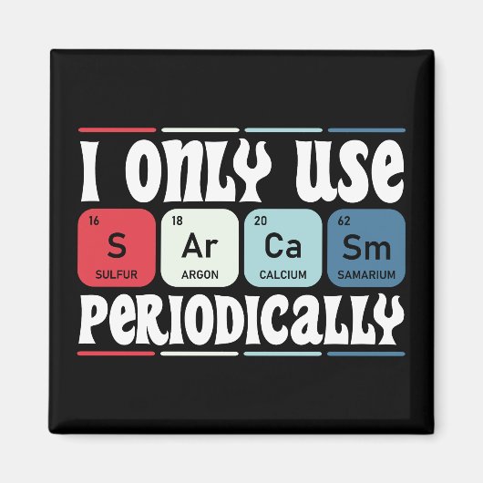 I Only Use Sarcasm Periodically Cool Science Quote マグネット (正面)