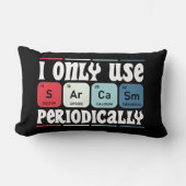 I Only Use Sarcasm Periodically Cool Science Quote ランバークッション (正面)