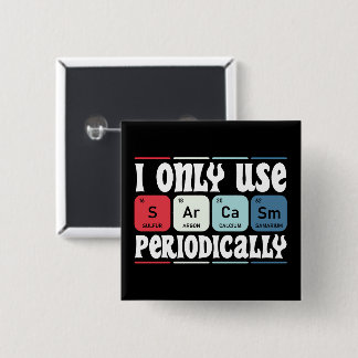 I Only Use Sarcasm Periodically Cool Science Quote 缶バッジ