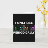 I Only Use Sarcasm Periodically Funny Chemistry St カード (黄色い花)